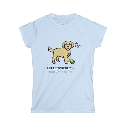 Don't Stop Retrievin' Women's Tee