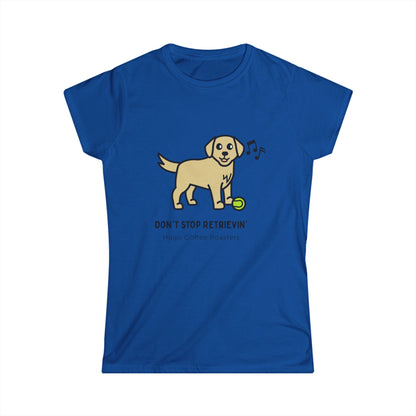 Don't Stop Retrievin' Women's Tee