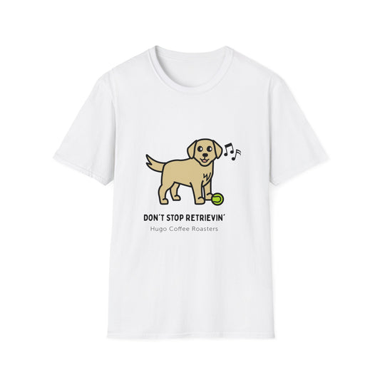 Don't Stop Retrievin' - Unisex T-Shirt